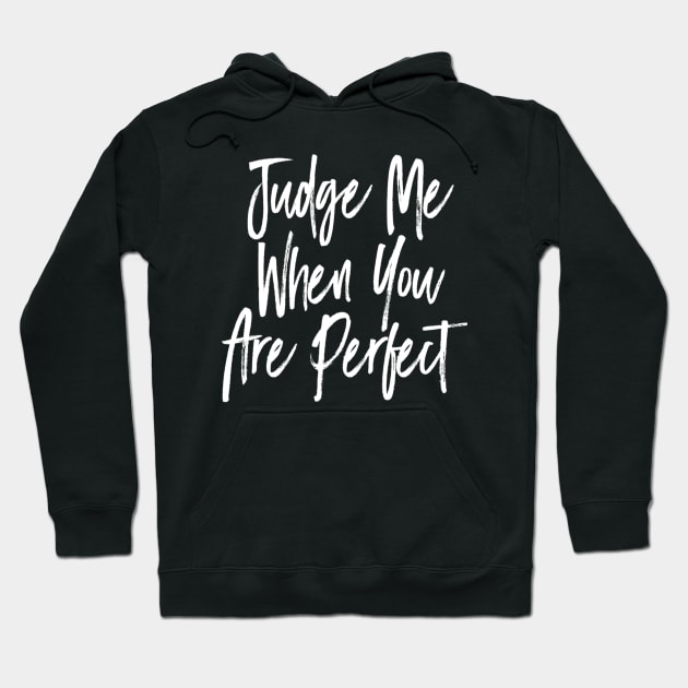 Judge me when you are perfect Hoodie by Motivation King